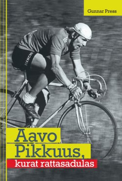 Книга "Aavo Pikkuus, kurat rattasadulas" – Gunnar Press, 2012