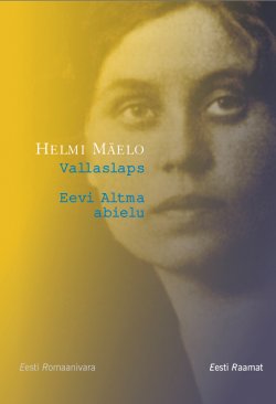 Книга "Vallaslaps. Eevi Altma abielu" – Helmi Mäelo, 2013