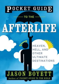 Книга "Pocket Guide to the Afterlife. Heaven, Hell, and Other Ultimate Destinations" – 