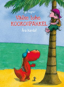 Книга "Väike lohe Kookospähkel. Ära karda!" – Инго Зигнер, 2017