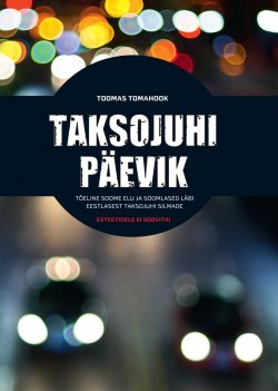 Книга "Taksojuhi päevik. Tõeline Soome elu ja soomlased läbi eestlastest taksojuhtide silmade" – Toomas Tomahook, 2014