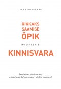 Kinnisvaraga rikkaks saamise õpik.Teadmised kinnisvarast, mis aitavad sul saavutada rahalist vabadust! (Jaak Roosaare, 2016)