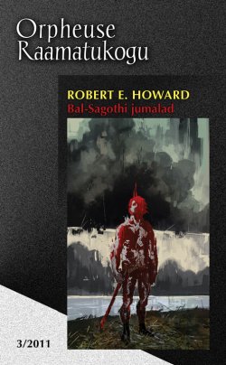 Книга "Bal-Sagothi jumalad" – Robert Howard, Robert E. Howard, Robert Howard, 2011