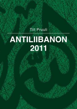 Книга "Antiliibanon 2011" – Tiit Pruuli, 2012