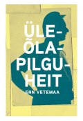 Üleõlapilguheit (Enn Vetemaa, Ветемаа Энн, Enn Vetemaa, 2014)