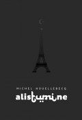 Alistumine (Уэльбек Мишель, Michel Houellebecq, 2015)