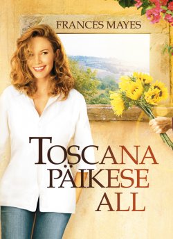 Книга "Toscana päikese all" – Frances Mayes, 2016