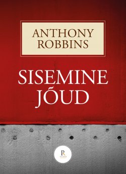 Книга "Sisemine jõud" – Энтони Роббинс, Anthony Robbins, Тони Роббинс, 2014