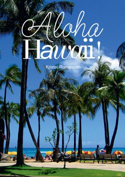 Книга "Aloha Hawaii!" – Kristel Rumessen, 2015