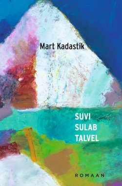 Книга "Suvi sulab talvel" – Mart Kadastik, 2013