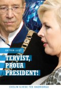 Tervist, proua president! (Katrin Lusti, 2013)