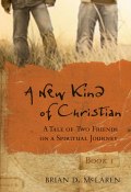 A New Kind of Christian. A Tale of Two Friends on a Spiritual Journey ()