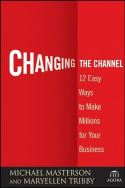 Книга "Changing the Channel. 12 Easy Ways to Make Millions for Your Business" – 