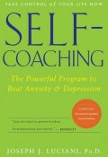 Self-Coaching. The Powerful Program to Beat Anxiety and Depression ()