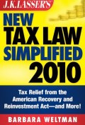 J.K. Lassers New Tax Law Simplified 2010. Tax Relief from the American Recovery and Reinvestment Act, and More ()