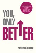 You, Only Better. Find Your Strengths, Be the Best and Change Your Life ()