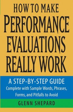 Книга "How to Make Performance Evaluations Really Work. A Step-by-Step Guide Complete With Sample Words, Phrases, Forms, and Pitfalls to Avoid" – 