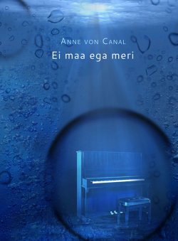 Книга "Ei maa ega meri" – Anne von Canal, 2014