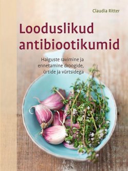 Книга "Looduslikud antibiootikumid" – Клаудия Риттер