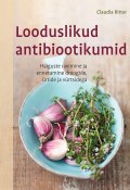 Looduslikud antibiootikumid (Клаудия Риттер)