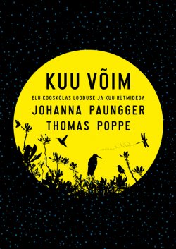 Книга "Kuu võim. Elu kooskõlas looduse ja kuu rütmidega" – Johanna Paungger, Thomas Poppe, 2015