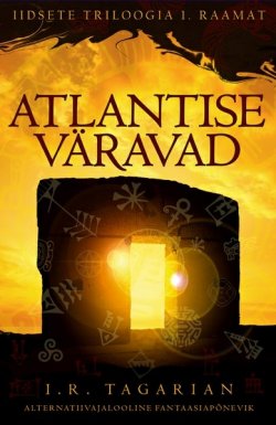 Книга "Atlantise väravad. Iidsete triloogia 1. raamat" – I. R. Tagarian, 2016