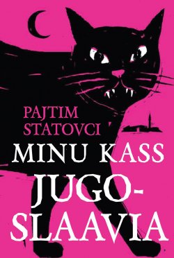 Книга "Minu kass Jugoslaavia" – Pajtim Statovci, 2016