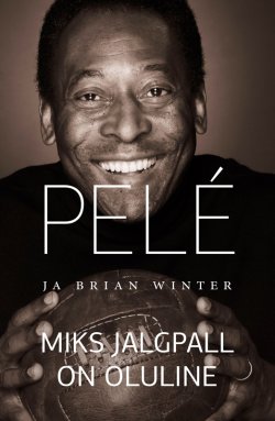 Книга "Miks jalgpall on oluline" – Pelé, Brian Winter, 2015