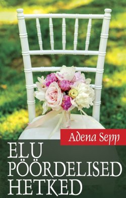 Книга "Elu pöördelised hetked" – Adena Sepp