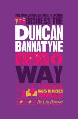 Книга "The Unauthorized Guide To Doing Business the Duncan Bannatyne Way. 10 Secrets of the Rags to Riches Dragon" – 