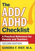 The ADD / ADHD Checklist. A Practical Reference for Parents and Teachers ()