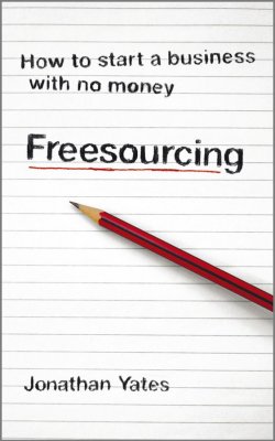 Книга "Freesourcing. How To Start a Business with No Money" – 