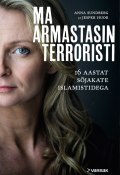 Ma armastasin terroristi (Anna Sundberg, Jesper Huor, Anna Sundberg, Jesper Huor, 2016)