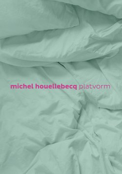 Книга "Platvorm" – Мишель Уэльбек, Michel Houellebecq, 2016