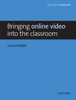 Книга "Bringing online video into the classroom" {Into the Classroom} – Jamie Keddie, 2014
