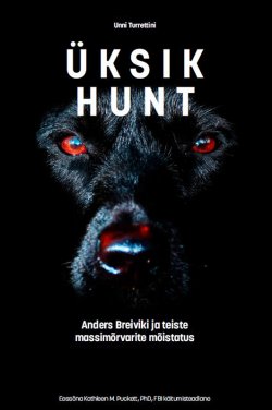 Книга "Üksik hunt. Anders Breiviku ja teiste massimõrvarite mõistatus" – Unni Turrettini, 2016