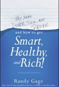 Why Youre Dumb, Sick and Broke...And How to Get Smart, Healthy and Rich! ()