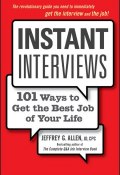 Instant Interviews. 101 Ways to Get the Best Job of Your Life ()