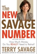 The New Savage Number. How Much Money Do You Really Need to Retire? ()