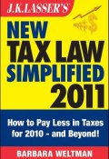 J.K. Lassers New Tax Law Simplified 2011. Tax Relief from the American Recovery and Reinvestment Act, and More ()