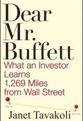 Dear Mr. Buffett. What an Investor Learns 1,269 Miles from Wall Street ()