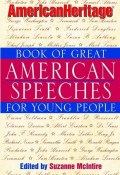 American Heritage Book of Great American Speeches for Young People ()