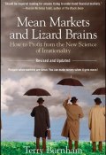 Mean Markets and Lizard Brains. How to Profit from the New Science of Irrationality ()