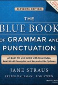 The Blue Book of Grammar and Punctuation. An Easy-to-Use Guide with Clear Rules, Real-World Examples, and Reproducible Quizzes ()