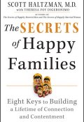 The Secrets of Happy Families. Eight Keys to Building a Lifetime of Connection and Contentment ()