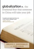globalization. n. the irrational fear that someone in China will take your job ()