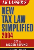 J.K. Lassers New Tax Law Simplified 2004. Get a Bigger Refund ()