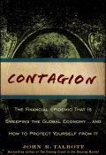 Contagion. The Financial Epidemic That is Sweeping the Global Economy.. and How to Protect Yourself from It ()