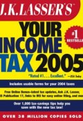 J.K. Lassers Your Income Tax 2005. For Preparing Your 2004 Tax Return ()