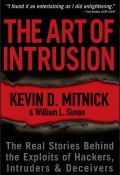 The Art of Intrusion. The Real Stories Behind the Exploits of Hackers, Intruders and Deceivers ()